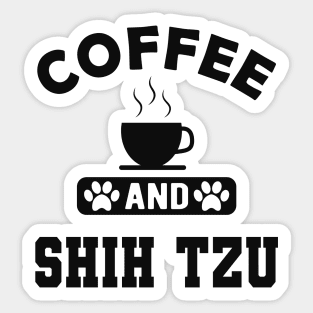 Shih Tzu Dog - Coffee and shih tzu Sticker